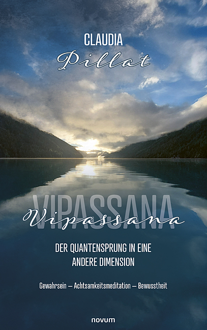 Vipassana – der Quantensprung in eine andere Dimension Vipassana – der Quantensprung in eine andere Dimension