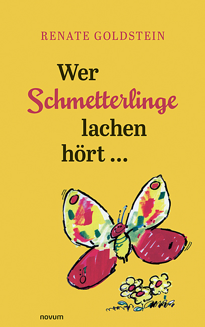 Wer Schmetterlinge lachen hört ... Wer Schmetterlinge lachen hört ...