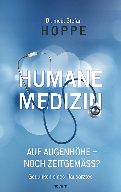 Humane Medizin auf Augenhöhe – noch zeitgemäß? Humane Medizin auf Augenhöhe – noch zeitgemäß?