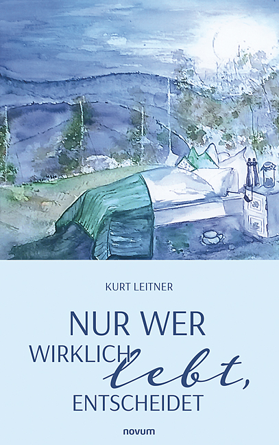 Nur wer wirklich lebt, entscheidet Nur wer wirklich lebt, entscheidet