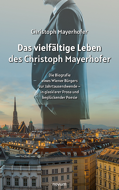 Das vielfältige Leben des Christoph Mayerhofer Das vielfältige Leben des Christoph Mayerhofer