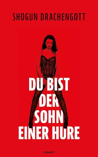 Du bist der Sohn einer Hure Du bist der Sohn einer Hure