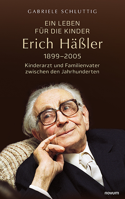 Ein Leben für die Kinder – Erich Häßler 1899–2005 Ein Leben für die Kinder – Erich Häßler 1899–2005