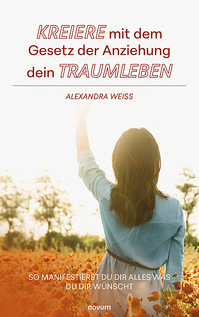 Kreiere mit dem Gesetz der Anziehung dein Traumleben Kreiere mit dem Gesetz der Anziehung dein Traumleben
