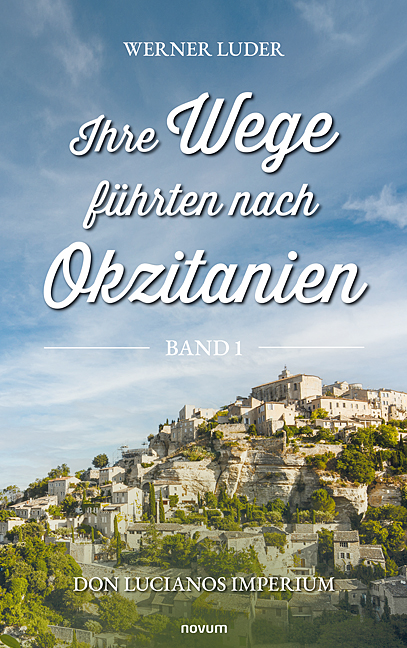 Ihre Wege führten nach Okzitanien – Band 1 Ihre Wege führten nach Okzitanien – Band 1