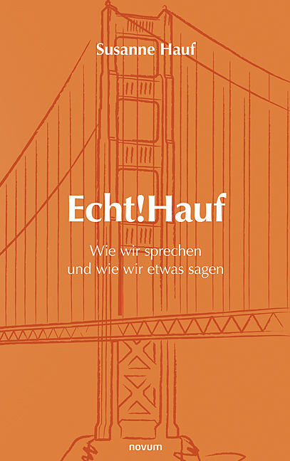 Echt!Hauf - Wie wir sprechen und wie wir etwas sagen Echt!Hauf - Wie wir sprechen und wie wir etwas sagen