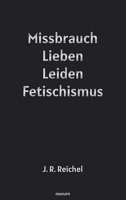 Missbrauch, Lieben, Leiden, Fetischismus