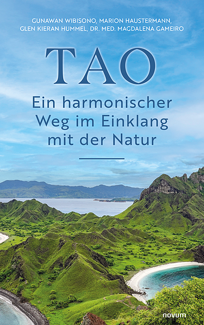 TAO – Ein harmonischer Weg im Einklang mit der Natur TAO – Ein harmonischer Weg im Einklang mit der Natur