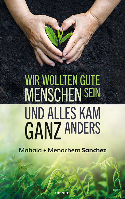 Wir wollten gute Menschen sein und alles kam ganz anders Wir wollten gute Menschen sein und alles kam ganz anders