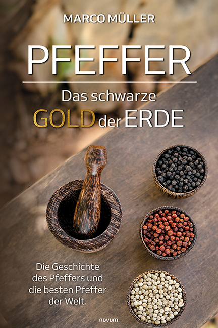 Pfeffer – Das schwarze Gold der Erde Pfeffer – Das schwarze Gold der Erde