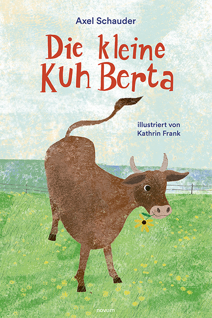 Die kleine Kuh Berta Die kleine Kuh Berta
