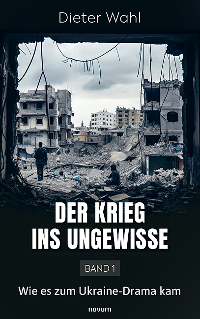 Der Krieg ins Ungewisse – Band 1 Der Krieg ins Ungewisse – Band 1