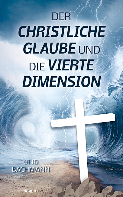 Der christliche Glaube und die vierte Dimension Der christliche Glaube und die vierte Dimension